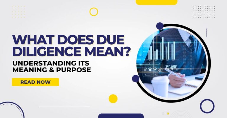 What Does Due Diligence Mean? Understanding Its Meaning and Purpose