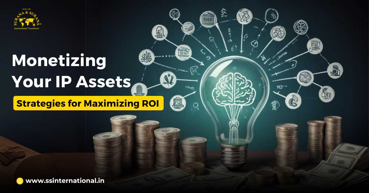 Read more about the article Monetizing Your IP Assets- Strategies for Maximizing ROI