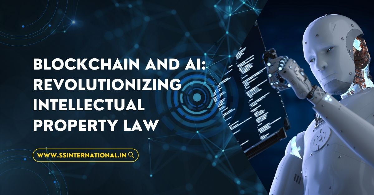 Read more about the article Blockchain and AI: Revolutionizing Intellectual Property Law