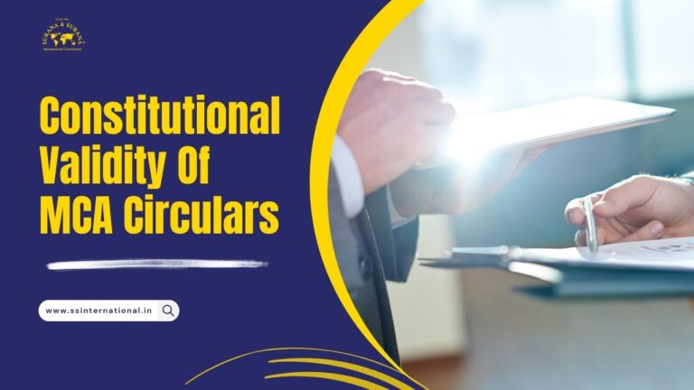 Constitutional Validity Of MCA Circulars: A Legal Analysis